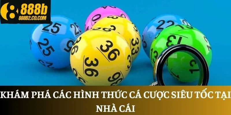 Khám phá các hình thức cá cược siêu tốc tại nhà cái Khám phá các hình thức cá cược siêu tốc tại nhà cái